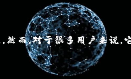 TP钱包与TPPro的区别分析

在数字货币快速发展的今天，越来越多的用户开始接触各种加密资产钱包。其中，TP钱包和TPPro作为热门的数字资产管理工具，备受关注。然而，对于很多用户来说，它们之间的区别却并不是那么明显。本文将深入探讨TP钱包和TPPro之间的主要区别，帮助用户更好地选择适合自己的数字货币管理工具。

TP钱包与TPPro详细对比：哪个更适合你？