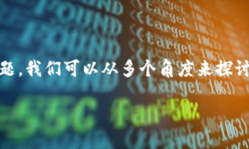 了解您的疑问，关于“t p钱包充值USDT为啥没有”这个话题，我们可以从多个角度来探讨，确保信息的全面性和准确性。以下是我为您准备的内容。

TP钱包充值USDT的常见问题与解决方案